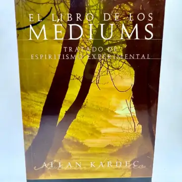 El Libro De Los Mediums Tratado De Espiritismo Experimental