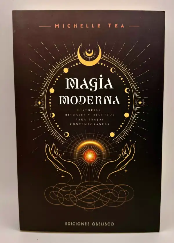 Magia Moderna Historias, Rituales Y Hechizos Para Brujas Contemporáneas