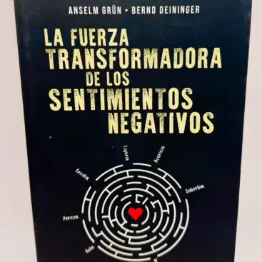 La Fuerza Transformadora De Los Sentimientos Negativos