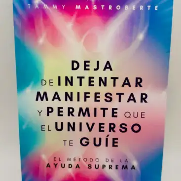 Deja De Intentar Manifestar Y Permite Que El Universo Te Guie