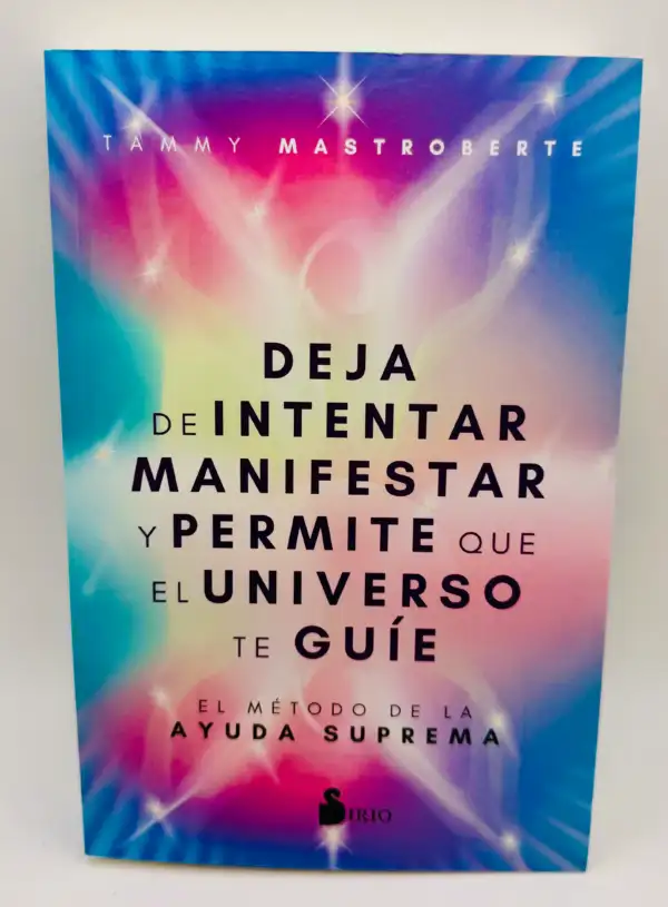 Deja De Intentar Manifestar Y Permite Que El Universo Te Guie