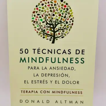 50 Tecnicas De Mindfulness Para La Ansiedad, Depresion, Estres y Dolor